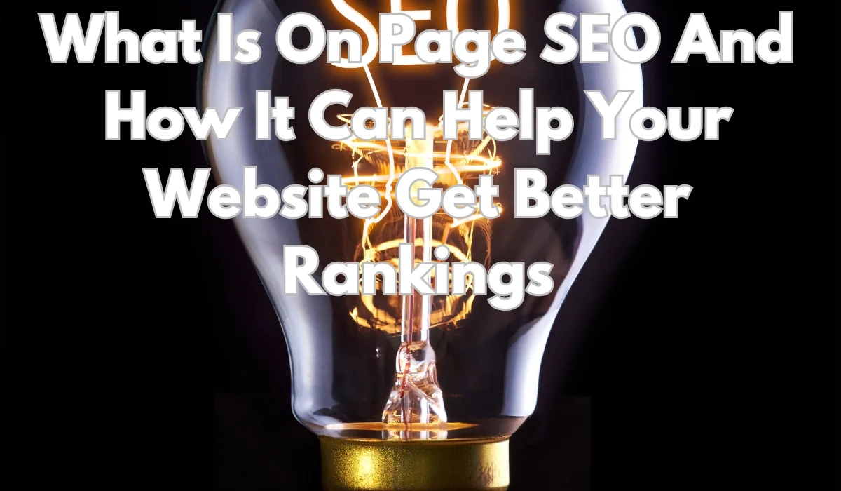 What Is On Page SEO And How It Can Help Your Website Get Better Rankings