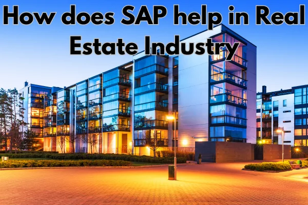 How does SAP help in Real Estate Industry